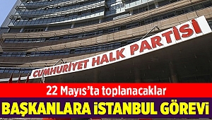 CHP’li başkanlara İstanbul görevi