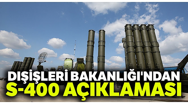 Dışişleri Bakanlığı'ndan S-400 açıklaması