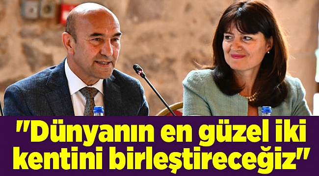 "Dünyanın en güzel iki kentini birleştireceğiz"