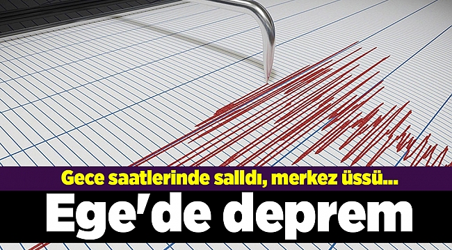 Ege'de deprem