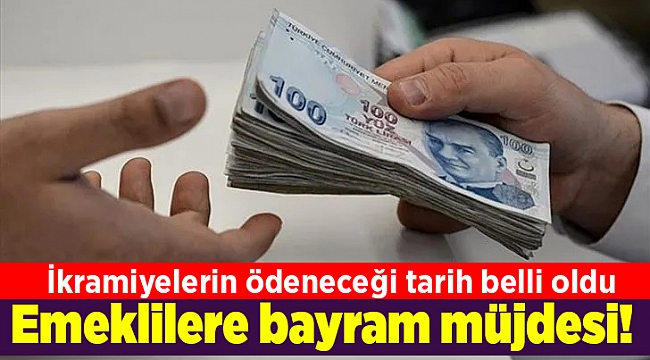 Emeklilere bayram müjdesi! İkramiyelerin ödeneceği tarih belli oldu