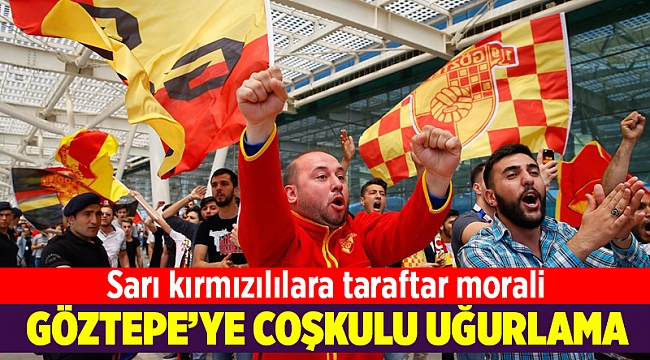 Göztepe, Bursa'ya coşkuyla uğurlandı