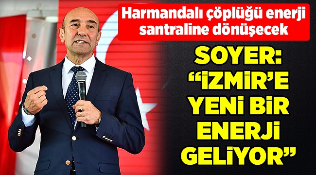 Harmandalı çöplüğü enerji santraline dönüşecek