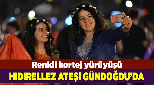 Hıdırellez ateşi Gündoğdu Meydanı'nda yanacak