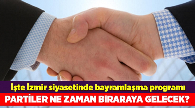 İşte İzmir siyasetinde bayramlaşma programı