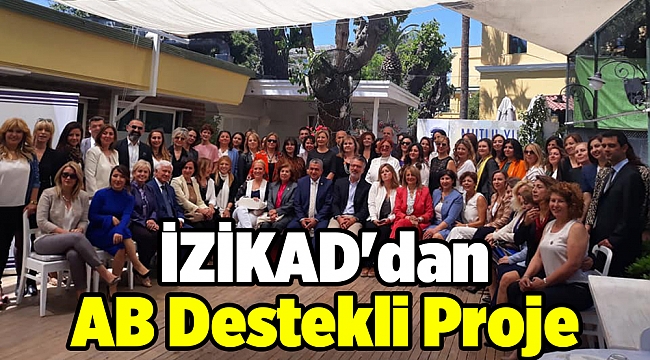 İZİKAD'dan AB Destekli Proje