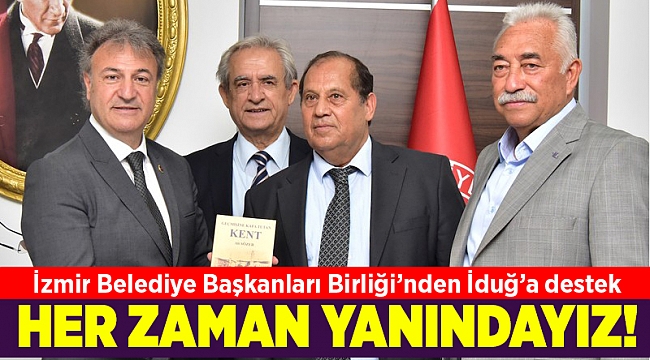 İzmir Belediye Başkanları Birliği’nden İduğ’a destek