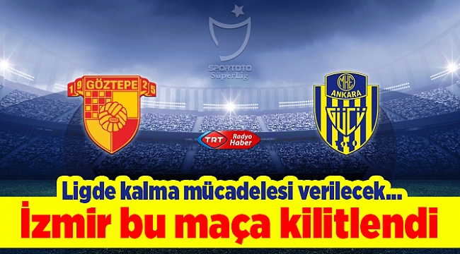 İzmir bu maça kilitlendi