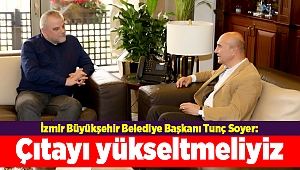 İzmir Büyükşehir Belediye Başkanı Tunç Soyer: Çıtayı yükseltmeliyiz