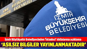 İzmir Büyükşehir Belediyesinden 'İstanbul' iddialarına açıklama
