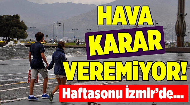 İzmir'de hafta sonu hava durumu