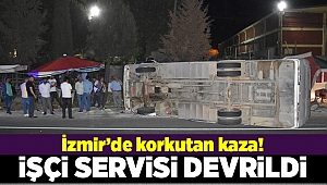 İzmir'de işçi servisi devrildi