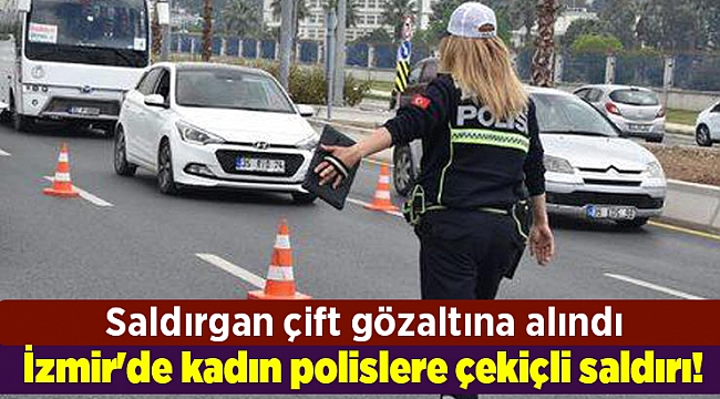 İzmir'de kadın polislere çekiçli saldırı!