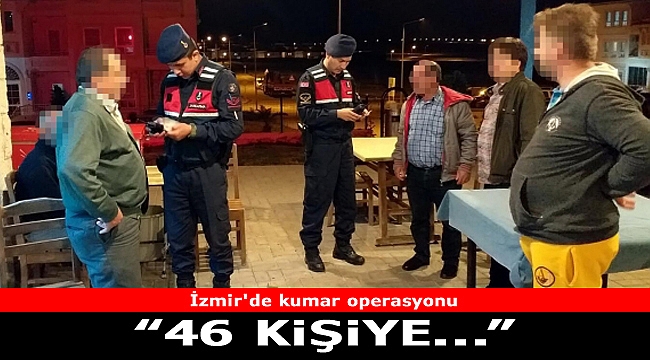 İzmir&#039;de kumar operasyonu: 46 kişiye...