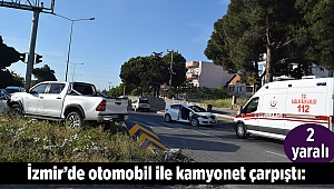 İzmir'de otomobil ile kamyonet çarpıştı: 2 yaralı