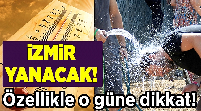 İzmir'de sıcak havalar bunaltacak...