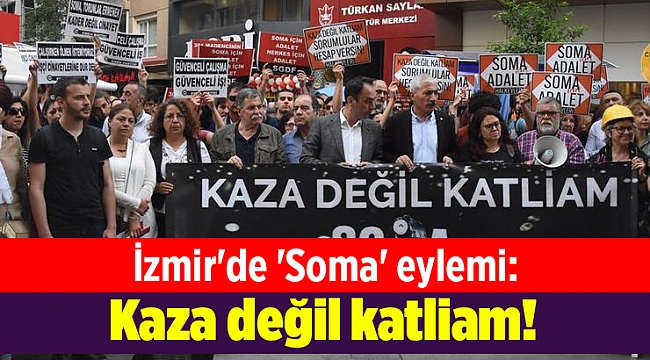 İzmir'de 'Soma' eylemi: Kaza değil katliam!