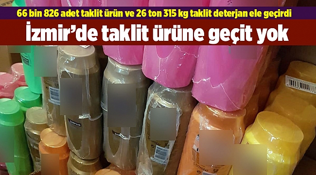 İzmir'de taklit ürüne geçit yok