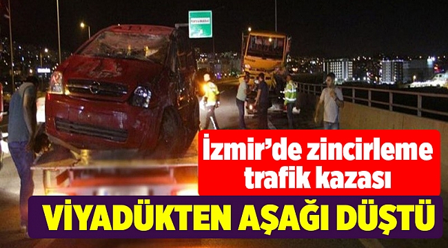 İzmir'de zincirleme kazada 1 sürücü viyadükten aşağı düştü
