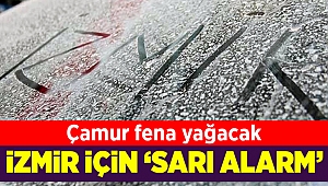 İzmir'e çamur yağacak