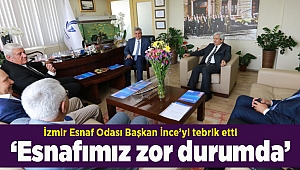 İzmir Esnaf Odası Başkan İnce’yi tebrik etti