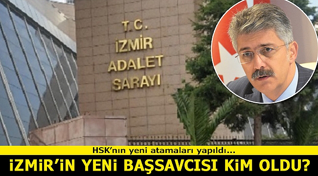İzmir'in yeni başsavcısı kim oldu?