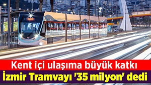 İzmir Tramvayı '35 milyon' dedi