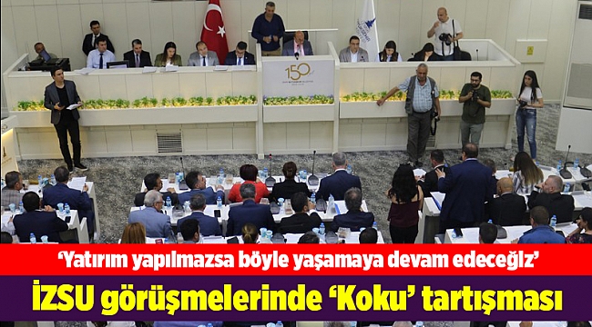 İZSU görüşmelerinde ‘Koku’ tartışması