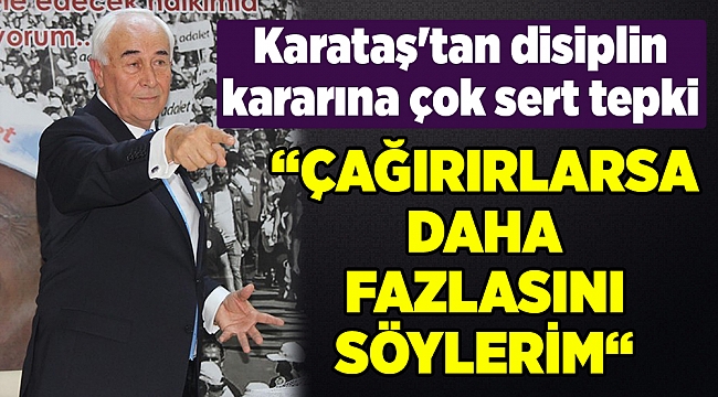 Karataş'tan disiplin kararına çok sert tepki
