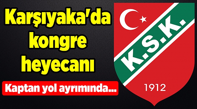 Karşıyaka'da kongre heyecanı