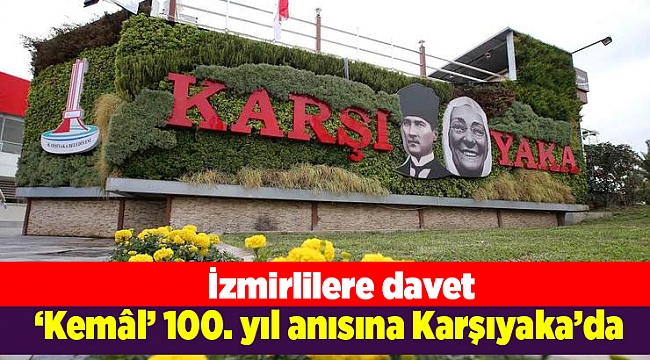 ‘Kemâl’ 100. yıl anısına Karşıyaka’da