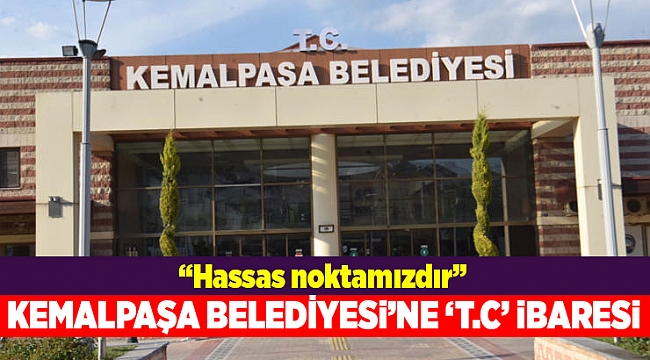 Kemalpaşa Belediyesi binasına &#039;T.C.&#039; ibaresi eklendi