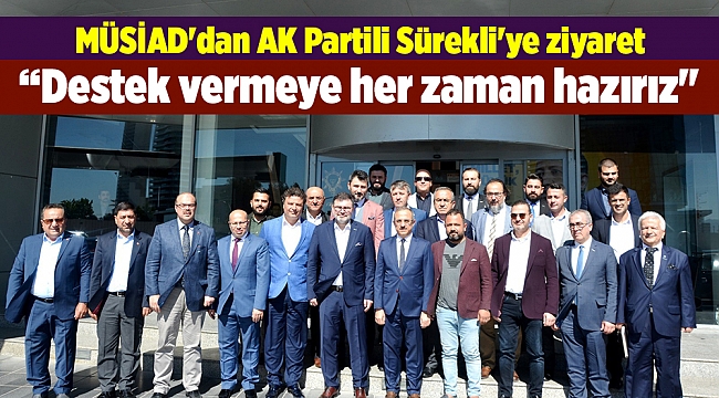 MÜSİAD'dan AK Partili Sürekli'ye ziyaret