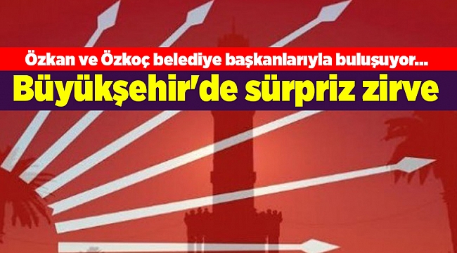 Özkan ve Özkoç belediye başkanlarıyla buluşuyor... Büyükşehir'de sürpriz zirve