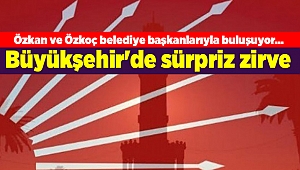 Özkan ve Özkoç belediye başkanlarıyla buluşuyor... Büyükşehir'de sürpriz zirve