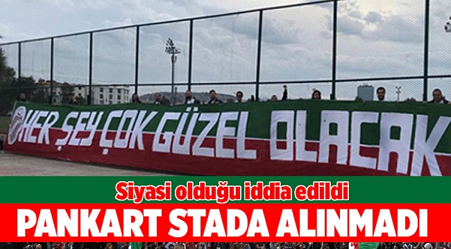 Pankart stada alınmadı