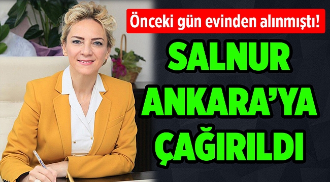 Salnur Ankara'ya çağrıldı