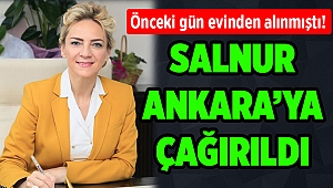 Salnur Ankara'ya çağrıldı