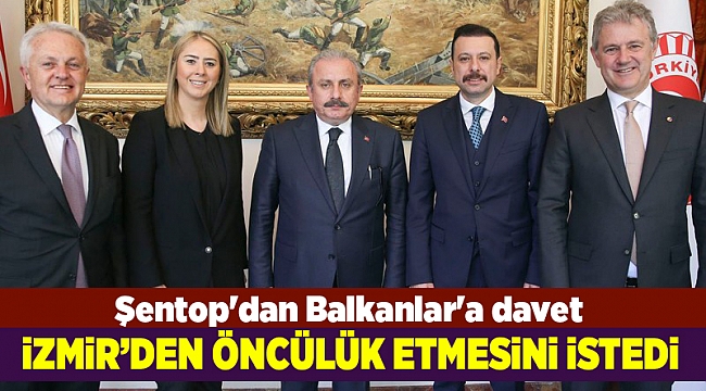 Şentop'dan Balkanlar'a davet