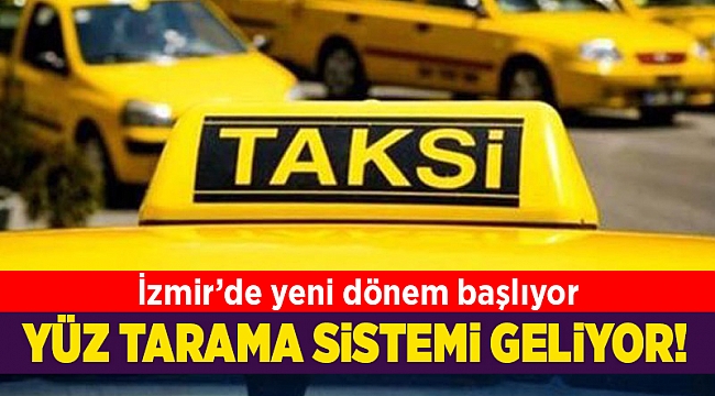 Taksilere yüz tarama sistemi geliyor