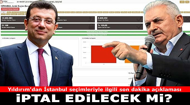 Yıldırım'dan İstanbul seçimleriyle ilgili son dakika açıklaması