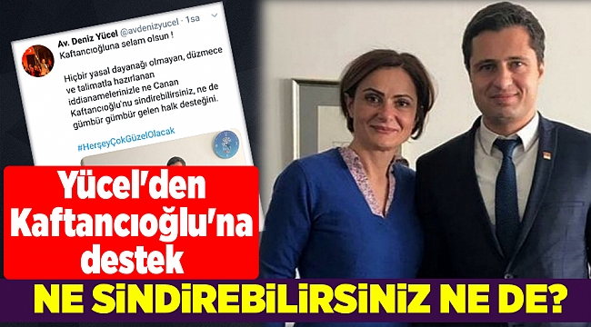 Yücel'den Kaftancıoğlu'na destek