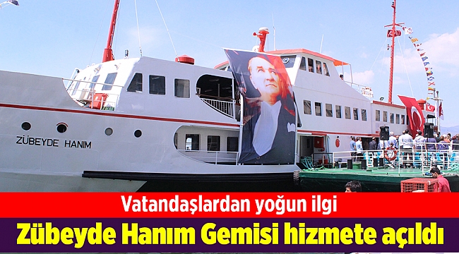 Zübeyde Hanım Gemisi Anneler Günü&#039;nde hizmete açıldı