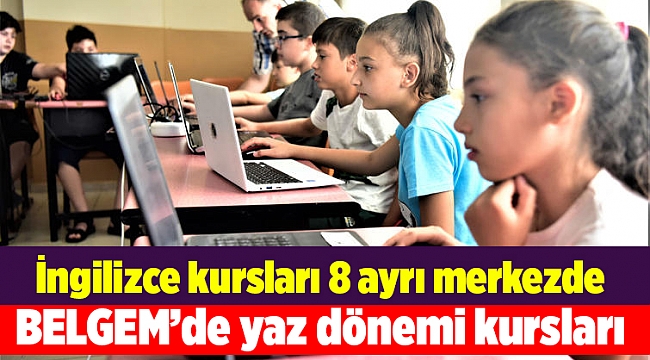 BELGEM'de yaz dönemi kursları başladı