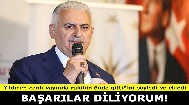Binali Yıldırım'dan ilk açıklama! Rakibim önde görünüyor tebrik ederim