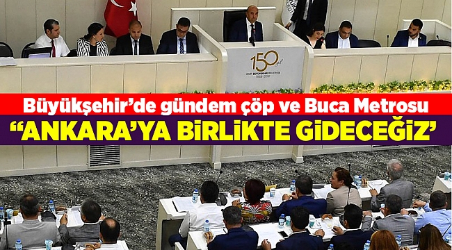 Büyükşehir’de gündem çöp ve Buca Metrosu