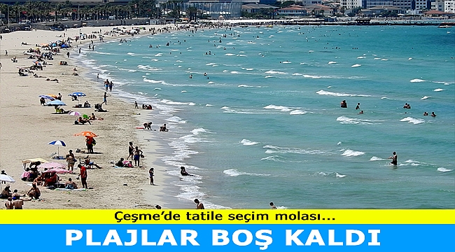 Çeşme'de seçim molası