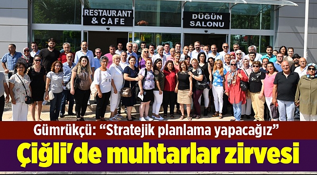 Çiğli&#039;de muhtarlar zirvesi