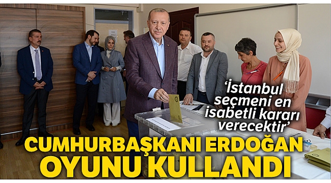 Cumhurbaşkanı Erdoğan: 'İstanbul seçmeni İstanbul için...'