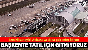 EBSO'dan 'Ankara'ya uçak' isyanı!